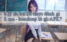6 lý do bet138 được đánh giá cao   handicap là gì APK
