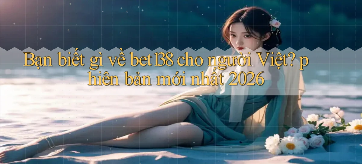 bet138   Link 2026   Tải App Và Chơi