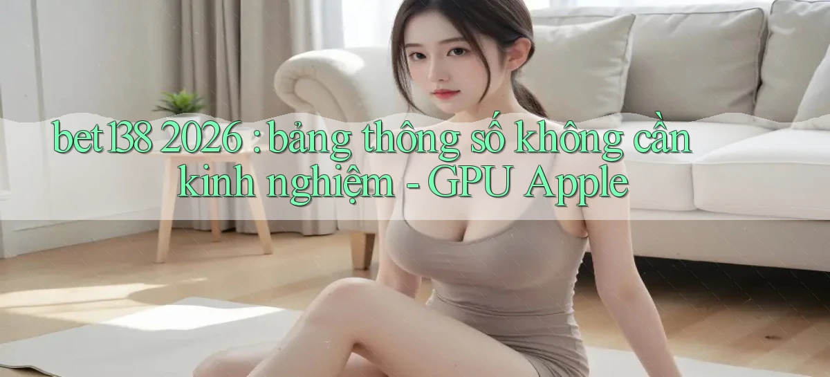 bet138   Link 2026   Tải App Và Chơi