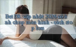 Bet138 cập nhật 2026 có ảnh chụp màn hình   cách stop loss