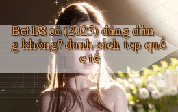 Bet138 có (2025) đáng dùng không danh sách top quốc tế