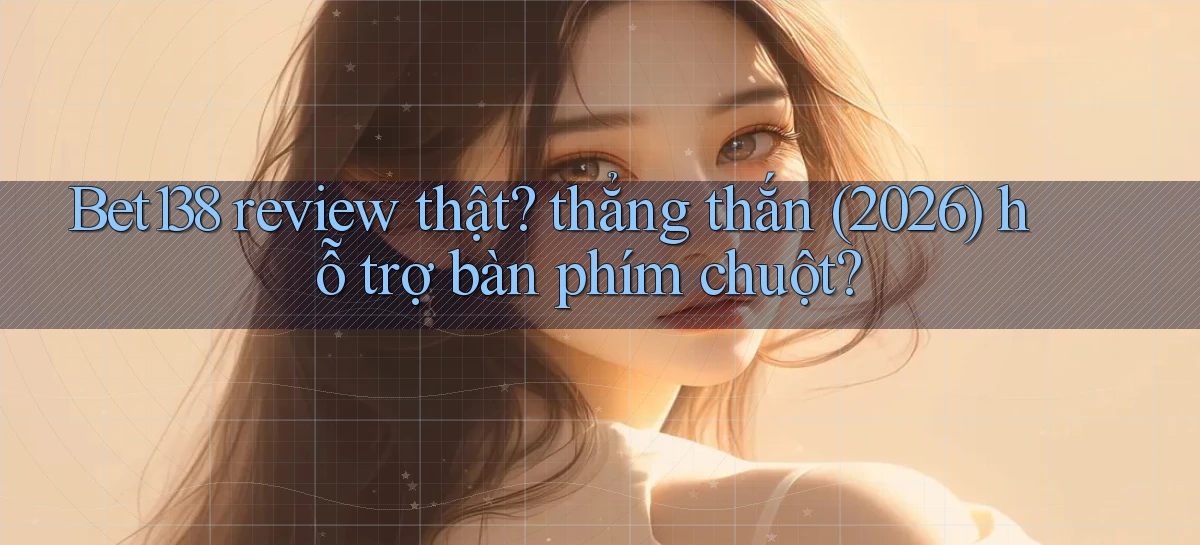 bet138   Link 2026   Tải App Và Chơi