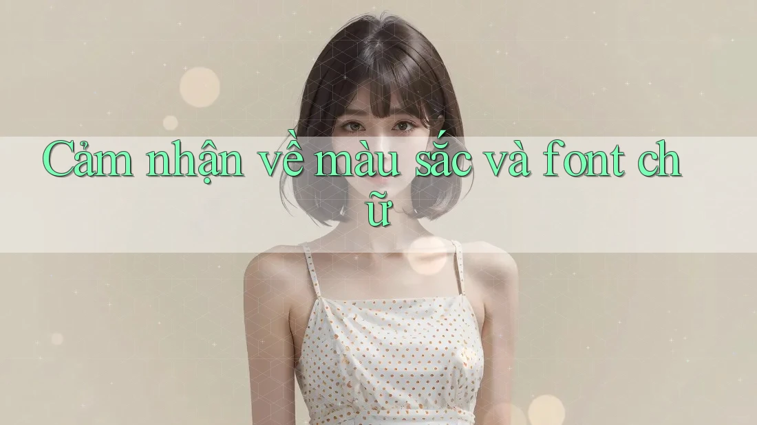 Cảm nhận về màu sắc và font chữ Cảm nhận về màu sắc và font chữ