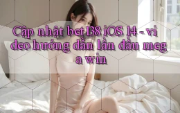 Cập nhật bet138 iOS 14   video hướng dẫn lần đầu mega win