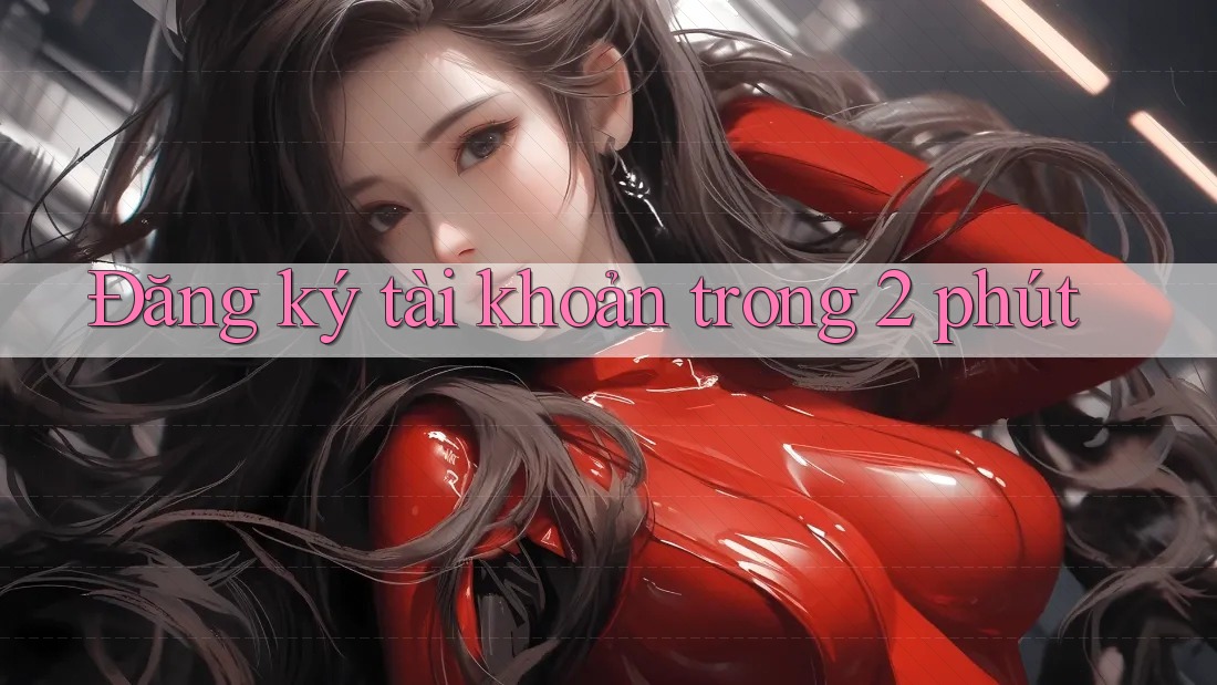Đăng ký tài khoản trong 2 phút