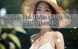 khám phá thêm n bet bang hội threads