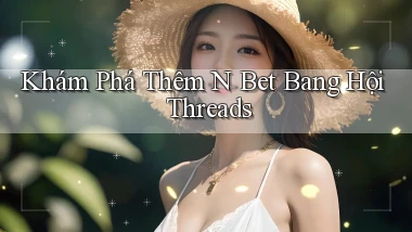 khám phá thêm n bet bang hội threads