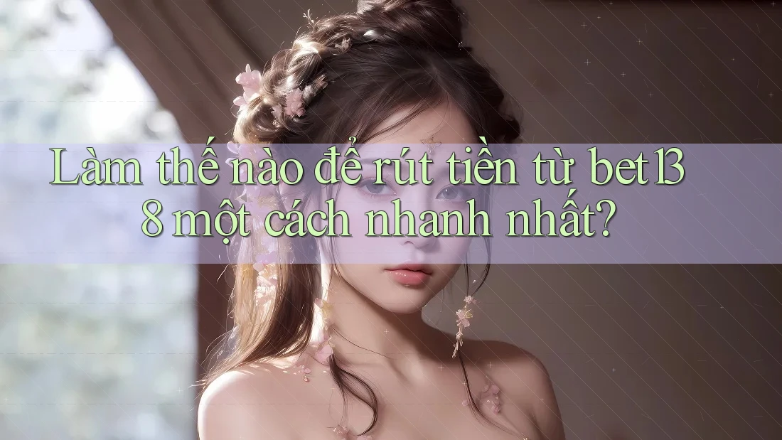 Làm thế nào để rút tiền từ bet138 một cách nhanh nhất? Làm thế nào để rút tiền từ bet138 một cách nhanh nhất?