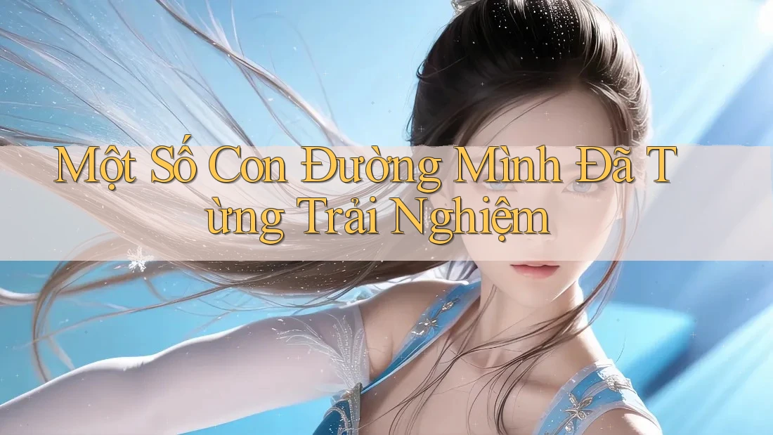 Một Số Con Đường Mình Đã Từng Trải Nghiệm
