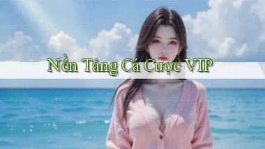 Nền tảng Cá cược VIP
