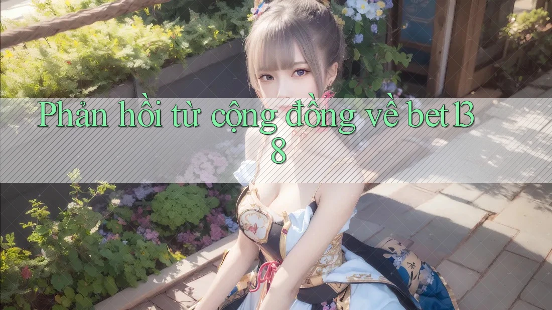 Phản hồi từ cộng đồng về bet138