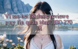 Vì sao bet138 được reviewer uy tín quan tâm, ISO 27001
