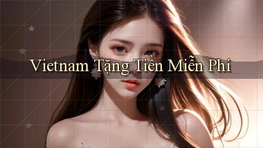 vietnam Tặng tiền miễn phí